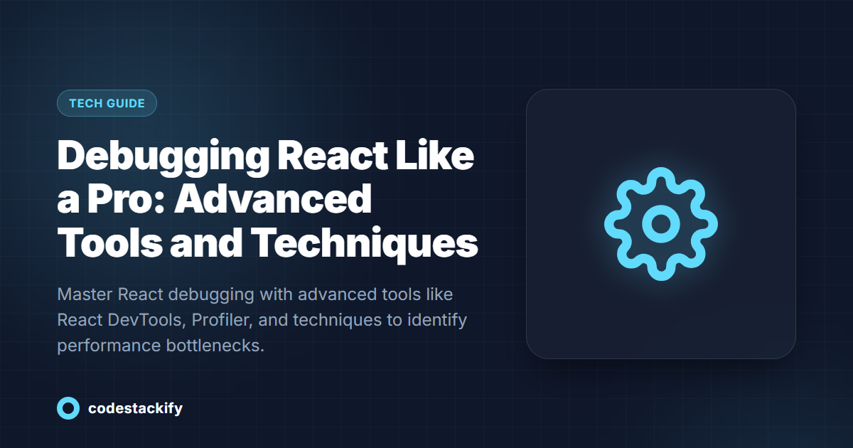 Debugging React Like a Pro: Advanced Tools and Techniques
