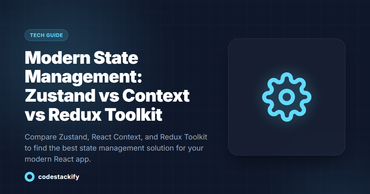 Modern State Management: Zustand vs Context vs Redux Toolkit
