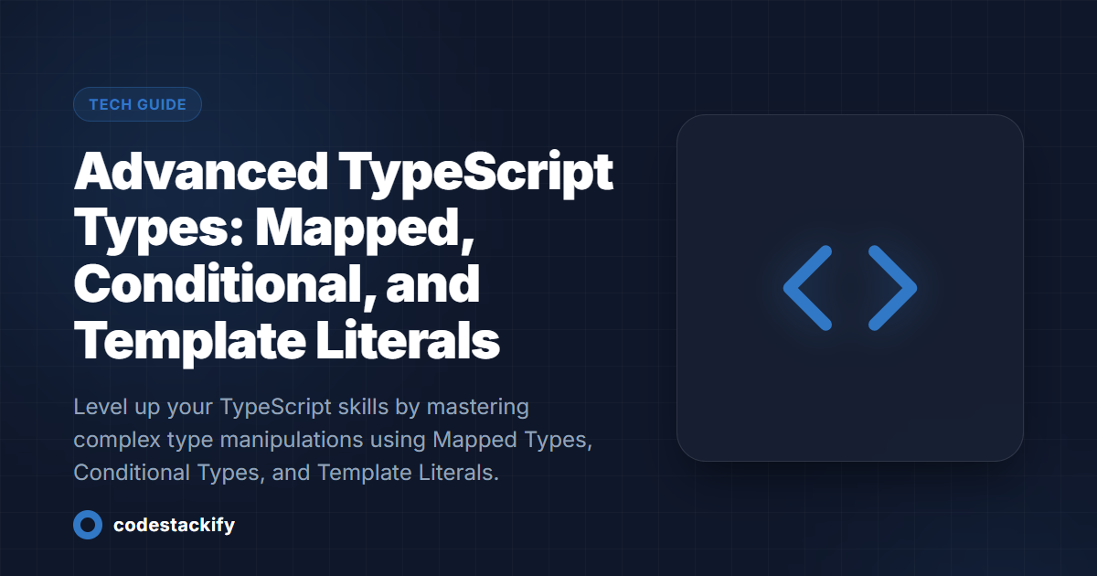 Advanced TypeScript Types: Mapped, Conditional, and Template Literals