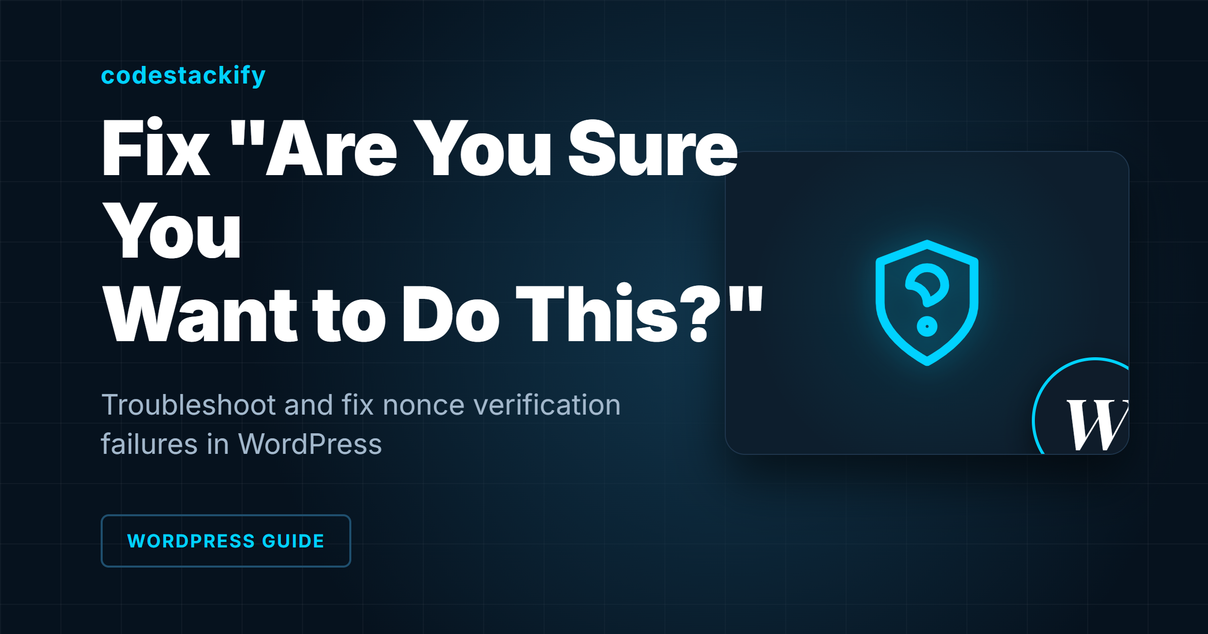 Fixing the Are You Sure You Want to Do This? Error in WordPress