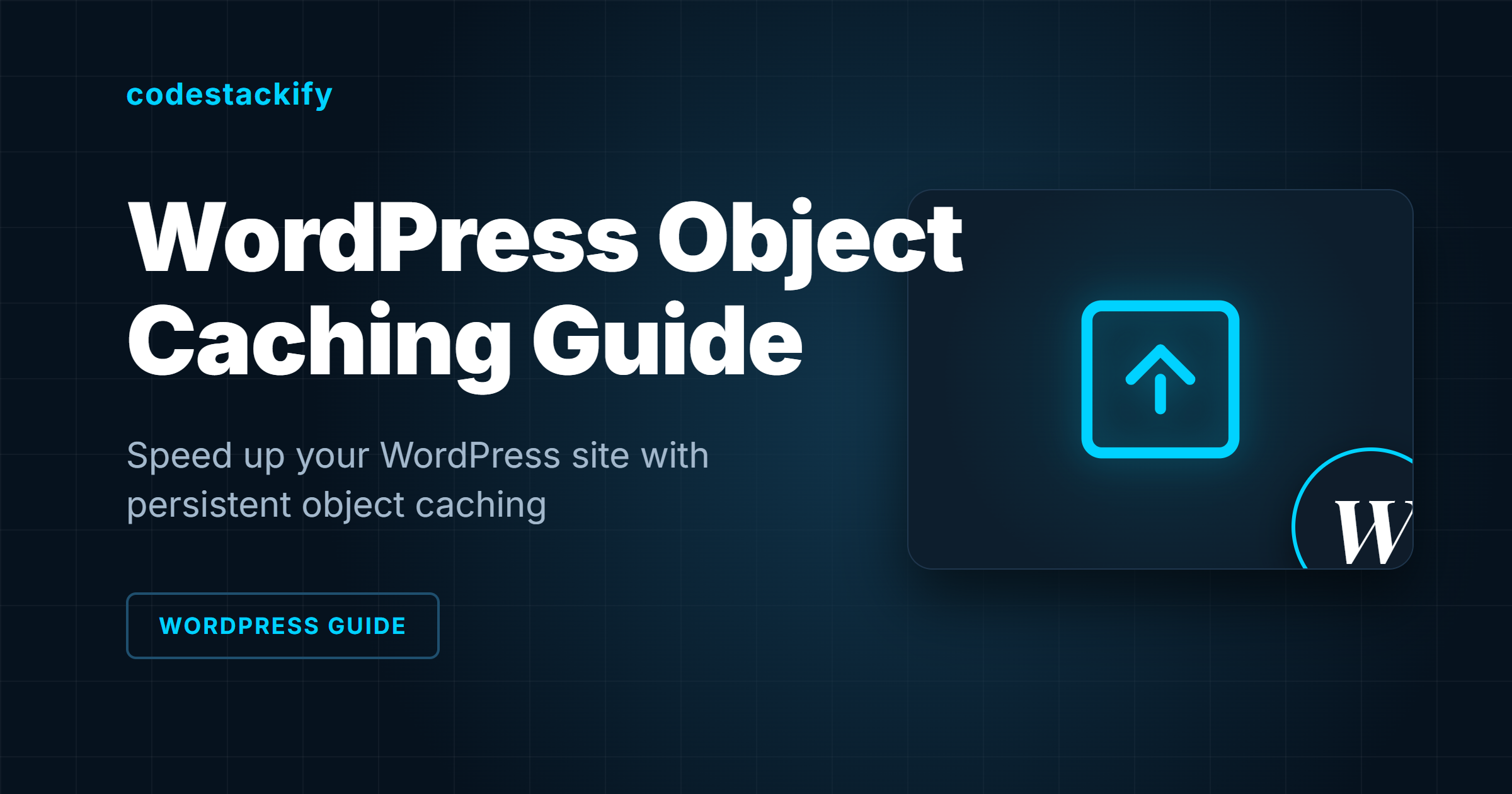The Ultimate Guide to WordPress Object Caching: Best Practices